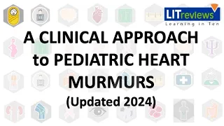 (New) A Clinical Approach to Paediatric Heart Murmurs