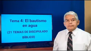 Tema 4: EL BAUTISMO EN AGUA (21 TEMAS DE DISCIPULADO BÍBLICO).