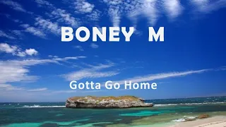 Boney M "Gotta Go Home"
