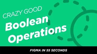 Figma in 55 Seconds: Supercharged boolean options