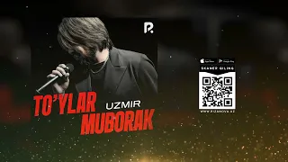 Uzmir - Toylar muborak | Узмир - Туйлар муборак (AUDIO)