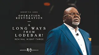 A Long Ways From Lodebar! - Bishop T.D. Jakes