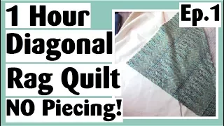 1 Hour Diagonal Rag Quilt - NO Cutting Strips - NO Piecing - Easy Mini Quilt Tutorial Ep.1