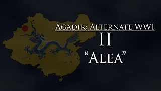 Agadir: Alternate WW1 - Episode II: "Alea"