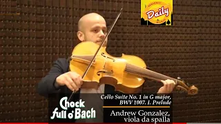 Chock Full O'Bach: Prelude to Cello Suite No. 1 in G, BWV 1007 | Andrew Gonzalez, viola da spalla