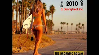 The Summer Love 2010 (The Paradise Dream) - DJ Danny Beat! Inc. ®