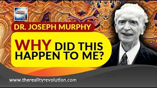 Dr Joseph Murphy Why Did This Happen To Me?