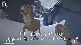 The Long Dark - Primitive Skills - Episode 11