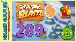 Angry Birds Blast Level 289 Hard - 3 Stars Walkthrough, No Boosters