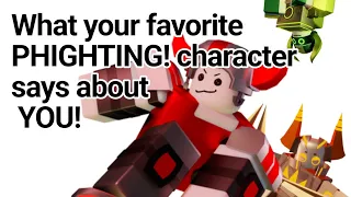 What your favorite PHIGHTING! character says about you!