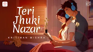 Teri Jhuki Nazar (Lofi Flip)| Murder 3|Pritam, Shafqat Amanat Ali |Aditi Rao|Randeep|Kritiman Mishra