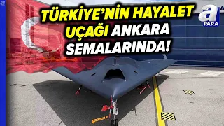 Türkiye'nin Hayalet Uçağı Anka-3 Ankara Semalarında! | A Para