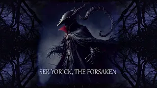 Ser Yorick, The Forsaken / Bloodborne inspired tragic boss theme