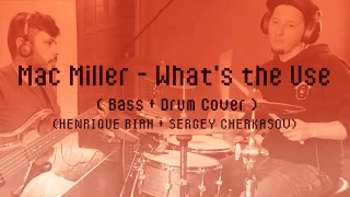 Mac Miller - What's the Use? (BASS + DRUM COVER)