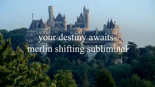 your destiny awaits - merlin shifting subliminal
