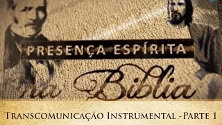 Presença Espírita na Bíblia: Transcomunicação Instrumental - Parte 1/3 (29/04/2015)