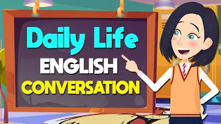 English Conversation for Daily Life - English Listening & Speaking Practice Easily