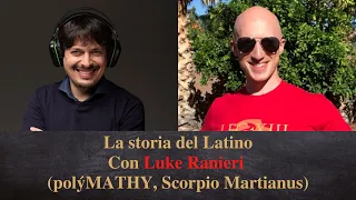 La storia del Latino, con Luke Ranieri. Videoepisodio! @polyMATHY_Luke @ScorpioMartianus