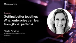 Getting better together: What enterprise can learn from global patterns - GitHub Universe 2020