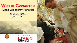 Wielki Czwartek Msza Święta Wieczerzy Pańskiej w Bazylice godz. 17:30 - Jasna Góra 6.04.2023