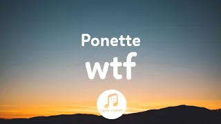 Ponette - wtf (Lyrics)