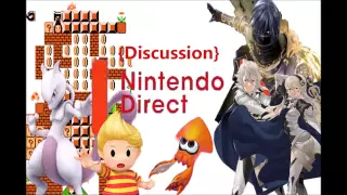 Nintendo Direct Discussion: Mewtwo/Lucas, Fire Emblem: If, Splatoon, Mario Maker and many more!