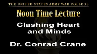 Clashing Heart and Minds - Dr. Conrad Crane - FRC CY2020