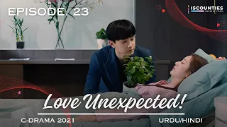 Love Unexpected - Episode 23 | C-Drama | Urdu/Hindi | Fan Shi Qi - Qi Yan Di | New Chinese Drama ​⁠