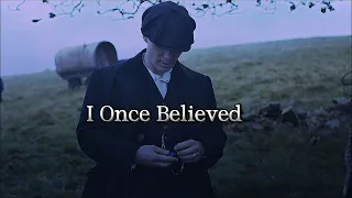 Thomas Shelby (Peaky Blinders) - I Once Believed