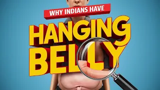 The Mystery Unveiled: Why Most Indian Men Have an Overhanging Belly | Belly Fat