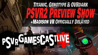 Titanic: A Space Between, Genotype & OVRDARK: PlayStation VR2 Preview Episode | PSVR2 GAMESCAST LIVE