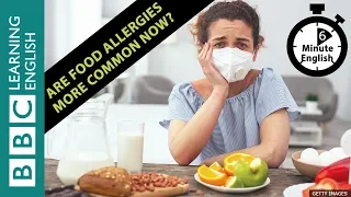 Are food allergies more common now? 6 Minute English
