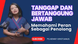 TANGGAP DAN BERTANGGUNG JAWAB I MEMAHAMI PERAN SEBAGAI PENOLONG KHOTBAH KRISTEN Ps. HENNY KRISTIANUS