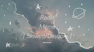 Radio Meme | Slowed/Daycore |