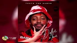 Thuto The Human - Dollar For Love (Baby) Audio)