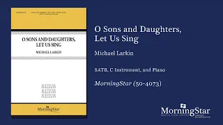 O Sons and Daughters, Let Us Sing by Michael Larkin - Scrolling Score