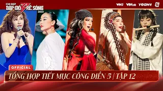 TỔNG HỢP TIẾT MỤC CÔNG DIỄN 5 - Tập 12 CHỊ ĐẸP ĐẠP GIÓ RẼ SÓNG 2023 | Tiết Mục Đối Kháng Cá Nhân