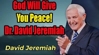 God Will Give You Peace!_Dr_David Jeremiah