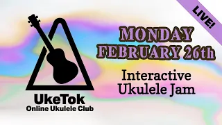 Ukulele Jam with UkeTok (full club meeting live!) - Monday February 26th