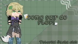 ↳ 𖦹 ࣪˖ ⌇Como SAIR do FLOP // Tutorial GACHA CLUB || 🐾 ° ˎ´-