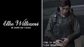 Ellie Williams Scenepack - All Seattle Day 1 Scenes - The Last Of Us 2 (Remastered)