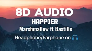 Marshmallow ft Bastille - Happier (lyrics) | 8D Audio