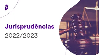 Jurisprudências 2022/2023: Direito do Trabalho - Prof. Antônio Daud