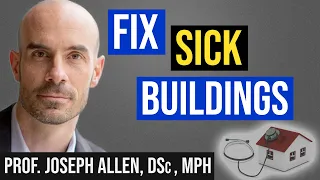 How to Fix Sick Buildings and Ventilation: Joe Allen