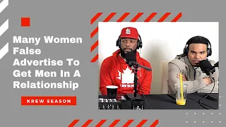 Many Women False Advertise To Get Men In A Relationship | Krew Season