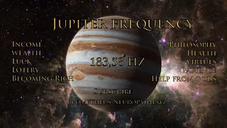 JUPITER frequency - 183.58 hz - Creating Wealth, Health, Bringing Luck and General Succes in life