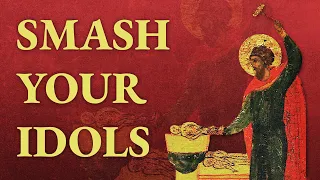 Smash Your Idols: Worshipping the True Christ - With Fr. Turbo Qualls