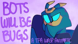 BOTS WILL BE BUGS - A TFA Wasp Animatic