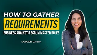 How to Gather Requirements - Business Analyst and Scrum Master Roles