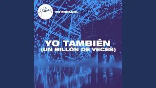 Yo También (Un Billón De Veces)